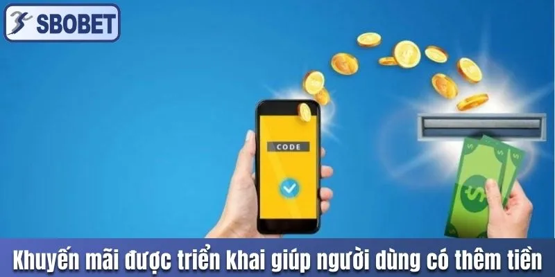 Khuyến mãi được triển khai giúp người dùng có thêm tiền cược