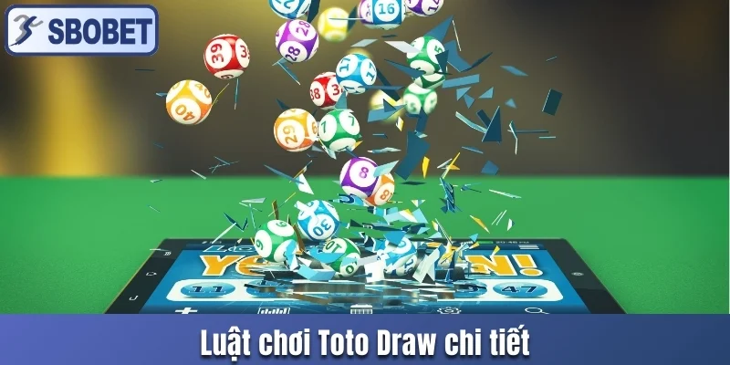 Luật chơi Toto Draw chi tiết