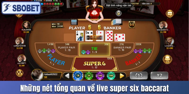 Những nét tổng quan về live Super Six Baccarat