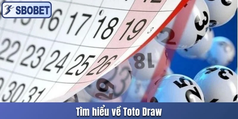 Tìm hiểu về Toto Draw