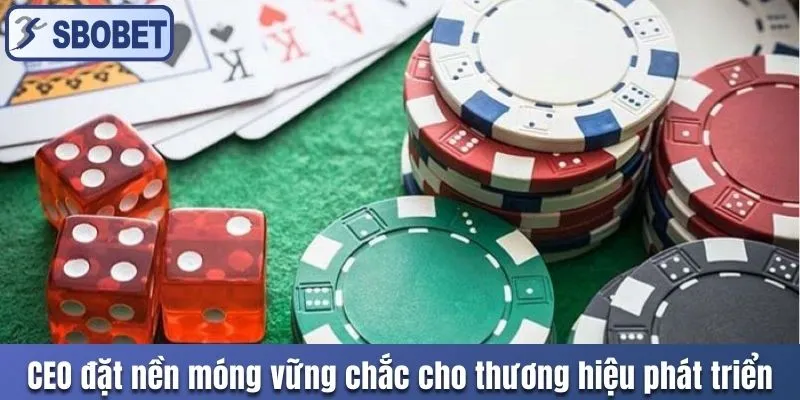CEO đặt nền móng vững chắc cho thương hiệu phát triển