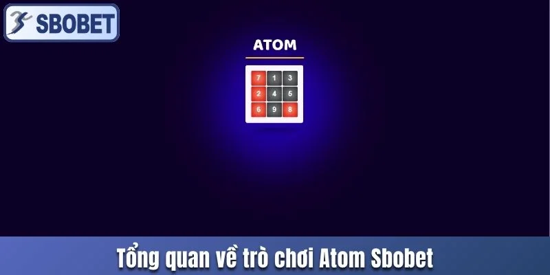 Giới thiệu về trò chơi Atom Sbobet