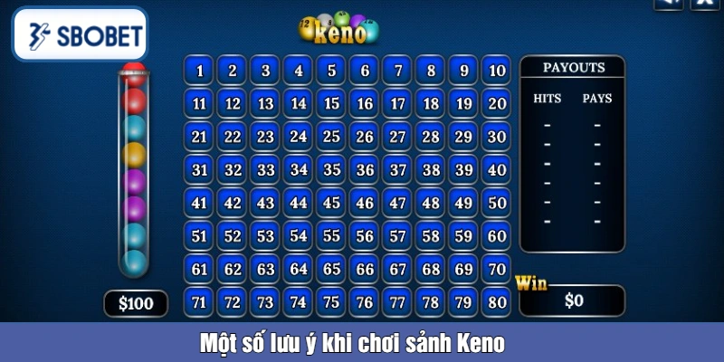 Một số lưu ý khi chơi sảnh Keno