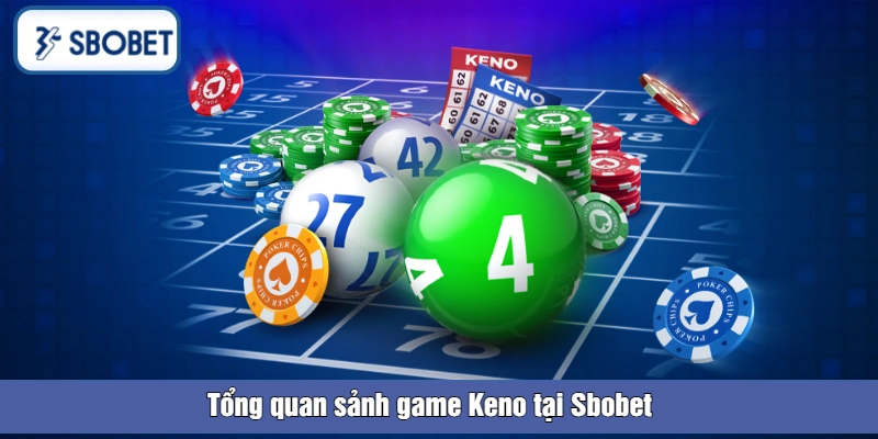 Tổng quan sảnh game Keno tại Sbobet